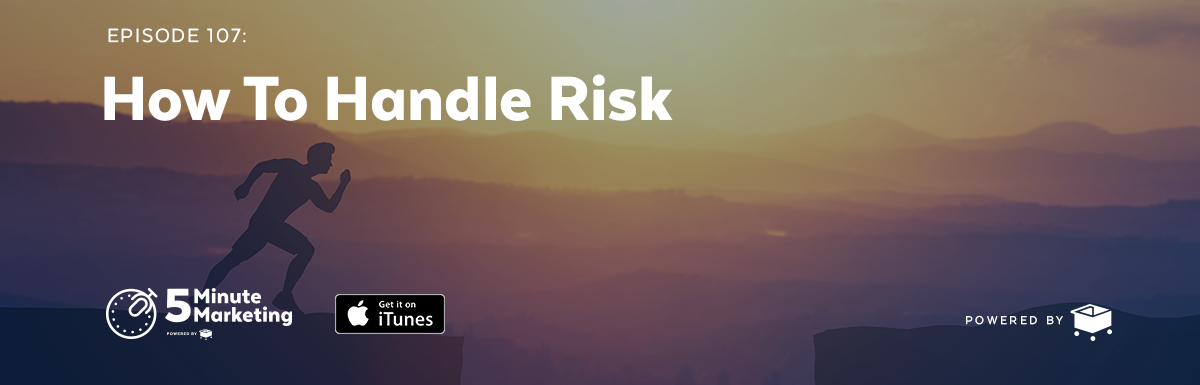 Ep. 107: How to Handle Risk