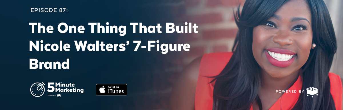 Ep 87: The One Thing That Built Nicole Walters’ 7 Figure Brand